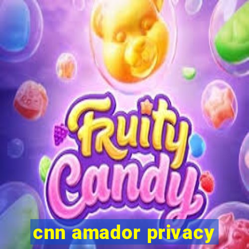 cnn amador privacy